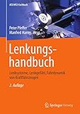 Lenkungshandbuch: Lenksysteme, Lenkgefühl, Fahrdynamik von Kraftfahrzeugen (ATZ/MTZ-Fachbuch)