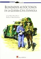 Blindados autóctonos en la guerra civil española 8493625159 Book Cover
