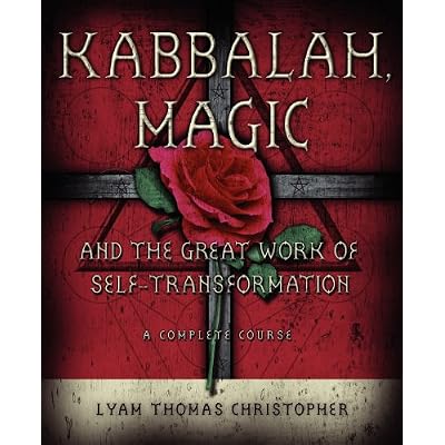 Kabbalah, Magic and the Great Work of Self-transformation