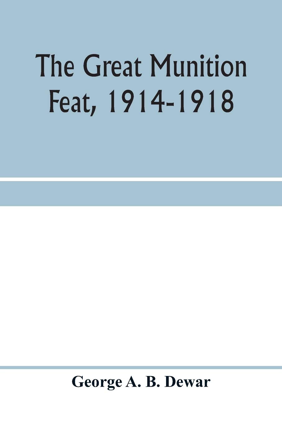 The Great Munition Feat 1914 - 1918