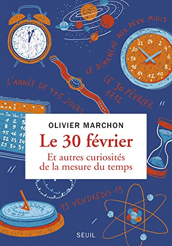 Télécharger Le 30 février. Et autres curiosités de la mesure du temps livre En ligne