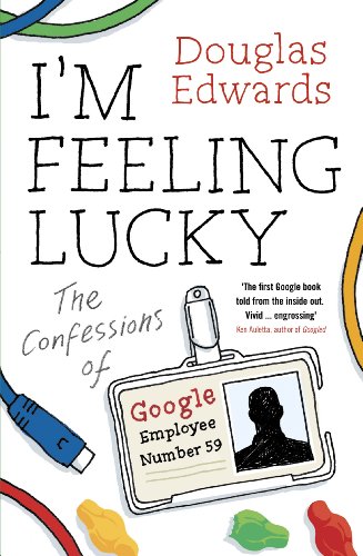 I'm Feeling Lucky: The Confessions of Google Employee Number 59