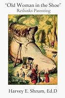 "Old Woman in the Shoe" Rethinks Parenting 1515218708 Book Cover