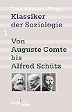 geschichte der soziologie lepenies  Klassiker der Soziologie Bd. 1: Von Auguste Comte bis Alfred Schütz (Beck\'sche Reihe)