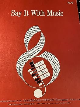 Say It With Music (An Educational Service from Hammond Organ Company, NO. 43)