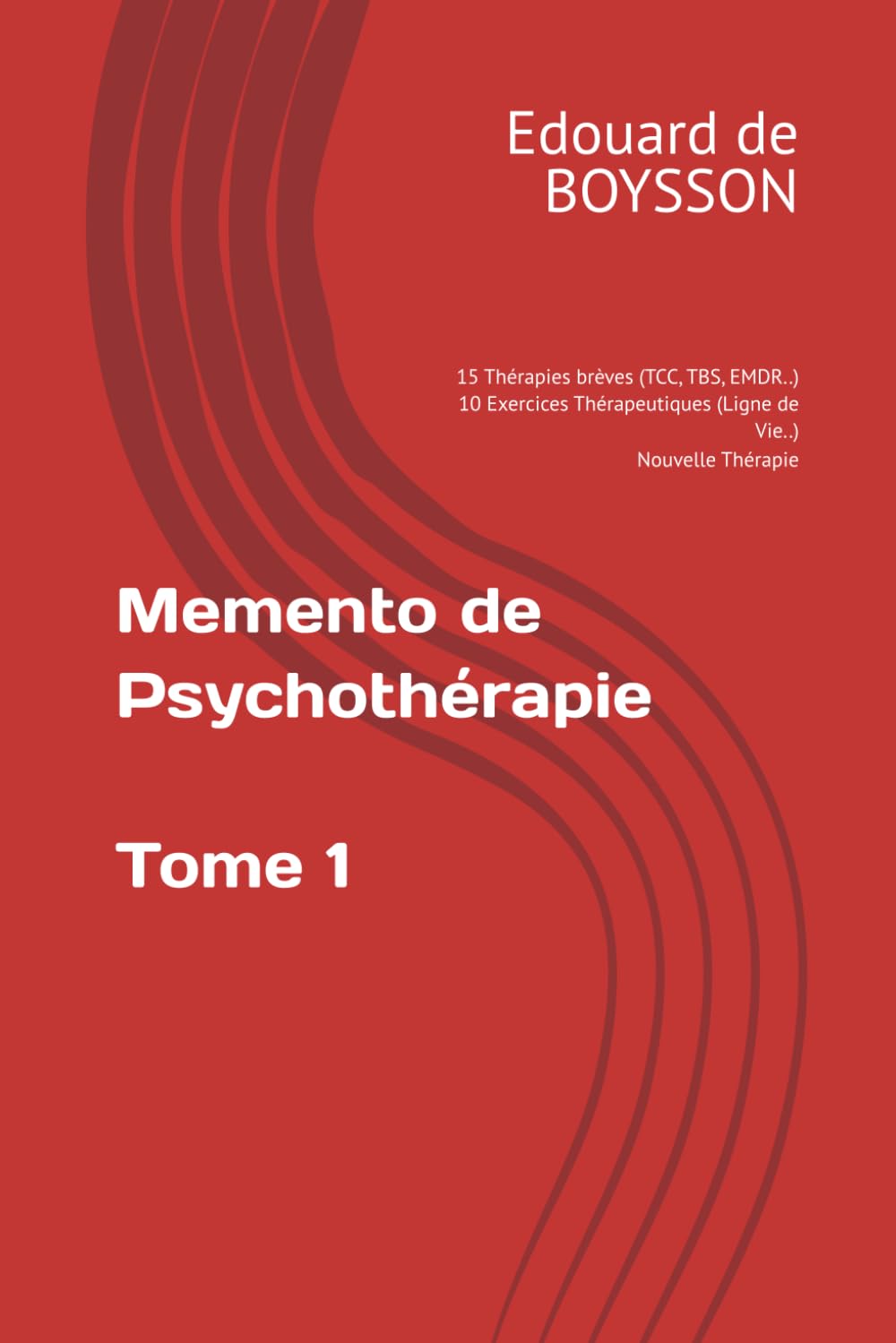 Mémento Complet de la Psychothérapie: Description intégrale de 15 Thérapies brèves (TCC, TBS, EMDR..). 10 Exercices thérapeutiques (Ligne de Vie..). Nouvelle Thérapie. Approx 800 pages.