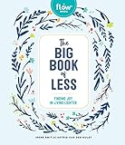 The Big Book of Less: Finding Joy in Living Lighter (Flow)
