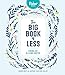 The Big Book of Less: Finding Joy in Living Lighter (Flow)