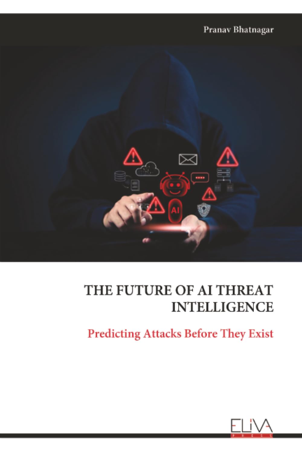 THE FUTURE OF AI THREAT INTELLIGENCE: Predicting Attacks Before They Exist