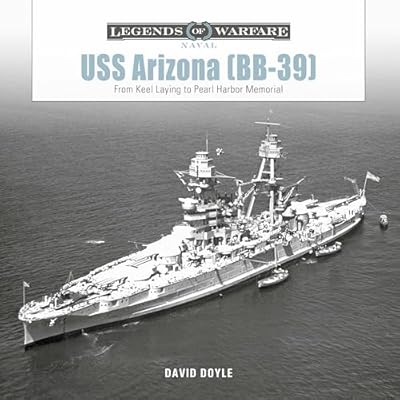 USS Arizona (BB-39): From Keel Laying to Pearl Harbor Memorial