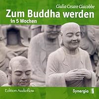 Zum Buddha werden in 5 Wochen Hörbuch