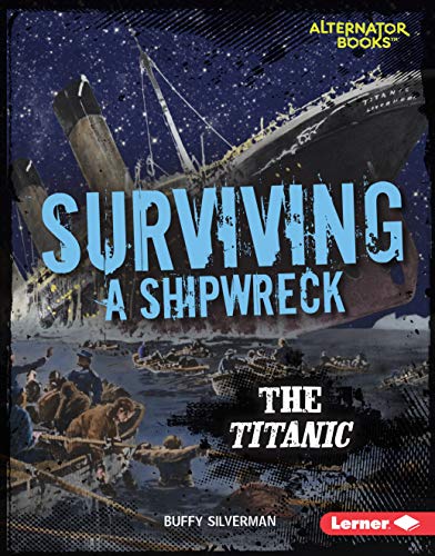 Surviving a Shipwreck: The Titanic (They Survived (Alternator Books ® ))