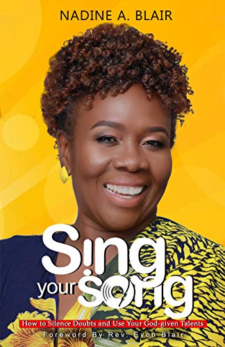 SING YOUR SONG: How to Silence Doubt and Use Your God-Given Talents