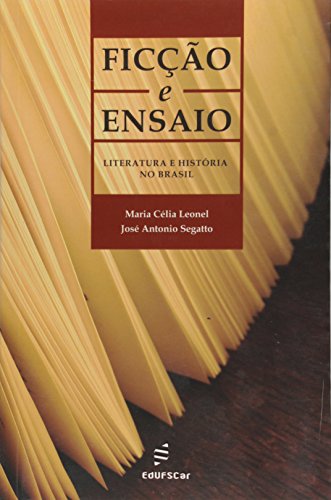 Ficção e ensaio: literatura e história no Brasil
