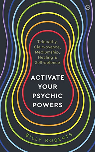 Activate Your Psychic Powers: Telepathy, Clairvoyance, Mediumship, Healing & Self-defence