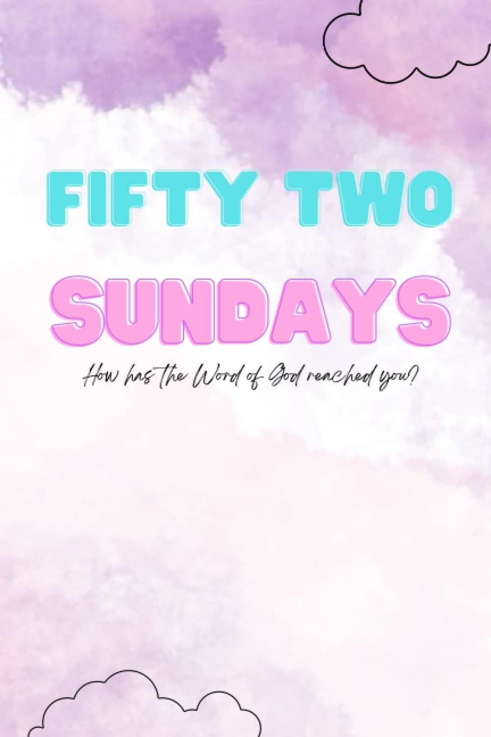 Independently published Fifty Two Sundays: Weekly Pray Journal