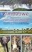 Zimbabwe: Regionalführer Viktoriafälle und Umgebung: Ein Reiseführer für Victoria Falls, Hwange Nationalpark, Livingstone (Zambia) und Chobe Nationalpark (Botswana)