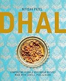 Dhal: Comforting vegan & vegetarian recipes made with lentils, peas and beans