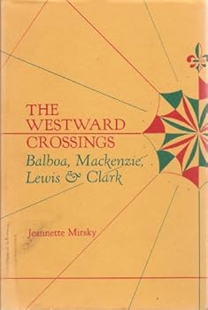Hardcover The Westward Crossings Balboa Mackenzie Lewis and Clark Book