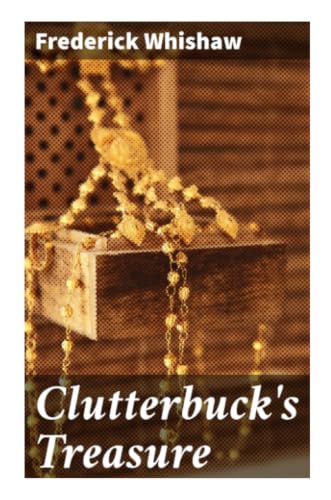 Clutterbuck's Treasure: A Victorian Boys' Adventure of Hidden Fortune, Family Secrets, and a Daring Treasure Hunt