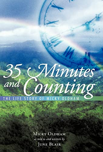 35 Minutes and Counting: The Life Story of Micky Oldham