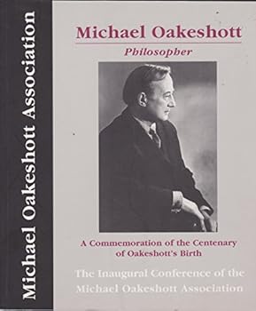 Paperback Michael Oakeshott: Philosopher - A Commemoration of the Centenary of Oakeshott's Birth Book
