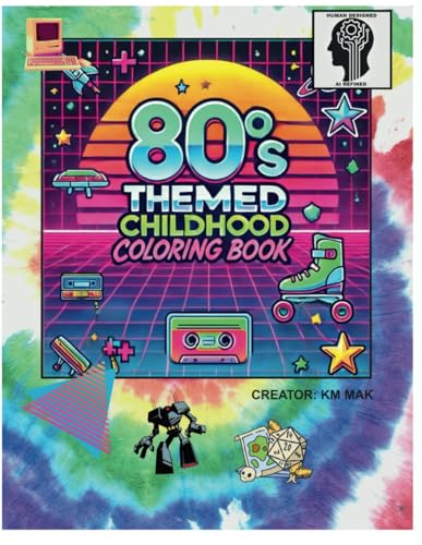 80’s Themed Childhood Coloring Book: A Nostalgic 80s-Themed Coloring Book Packed with Retro Toys, Cartoons, and Futuristic Worlds