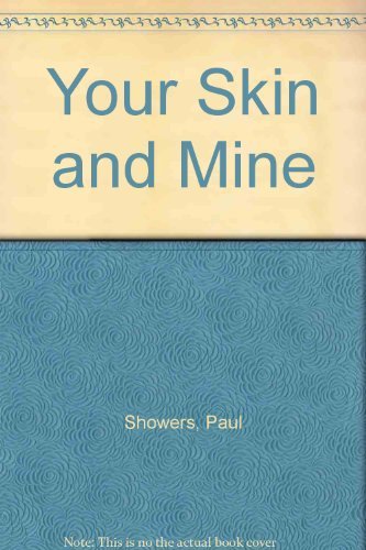Your Skin and Mine (By: Paul Showers)