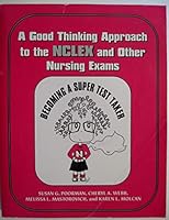 A Good thinking approach to the NCLEX and other nursing exams: Become a super testtaker 0964055619 Book Cover