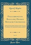  Polychronicon Ranulphi Higden Monachi Cestrensis, Vol. 9: Together With the English Translations of John Trevisa and of an Unknown Writer of the ... by Johannes Malverne (Classic Reprint)