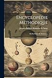  Encyclopédie Méthodique: Ou Par Ordre De Matiéres ...
