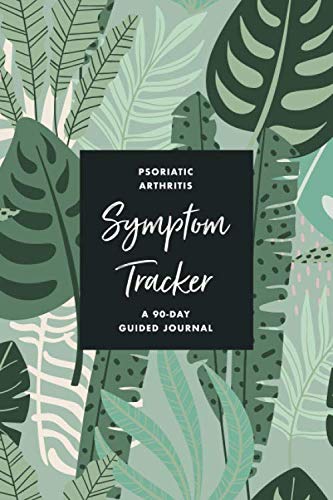 Psoriatic Arthritis Pain & Symptom Tracker: A 90-Day Guided Journal: Detailed Daily PsA Pain...