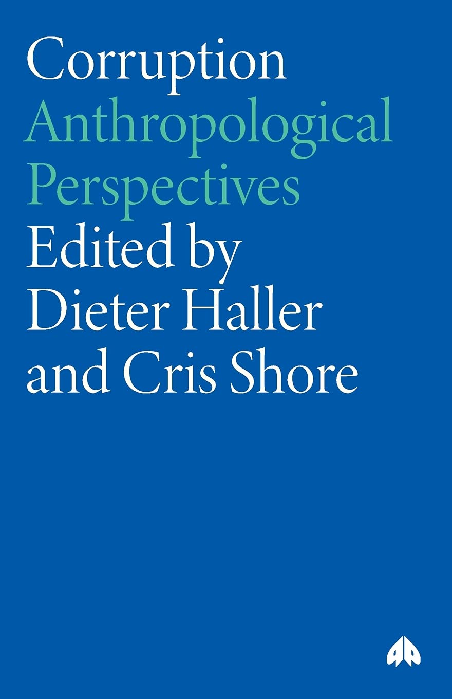 Corruption: Anthropological Perspectives (Anthropology, Culture and Society)