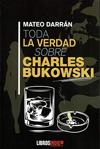 Portada de Toda la Verdad sobre Charles Bukowski