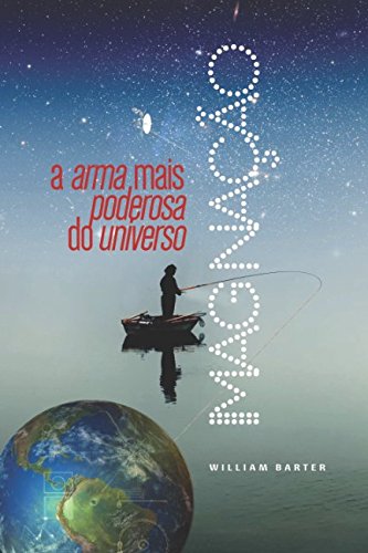 IMAGINAÇÃO: A arma mais poderosa do universo (Portuguese Edition)
