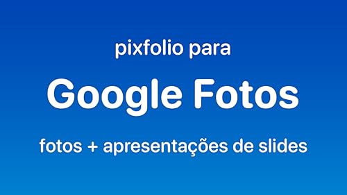 pixFolio - Google fotos e apresentações de slides