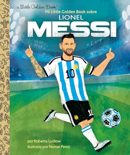 Mi Little Golden Book sobre Lionel Messi (My Little Golden Book About Lionel Messi Spanish Edition) (Little Golden Book Biographies)