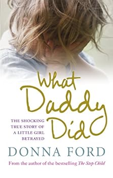 Paperback What Daddy Did: The Shocking True Story of a Little Girl Betrayed Book