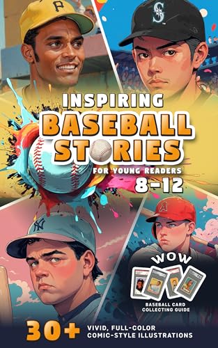 Inspiring Baseball Stories for Young Readers 8-12: A Fun Kid’s Guide Book to Legendary GOAT Players, Cool Trivia, and Iconic Cards