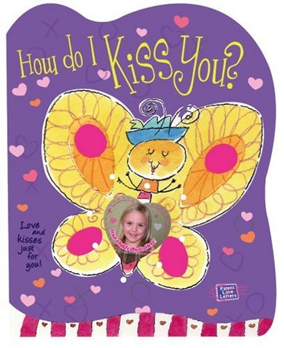How Do I Kiss You?: Love and Kisses Just for You