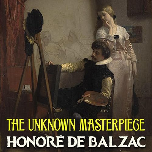 The Unknown Masterpiece (English Edition) by Honoré De Balzac episode artwork