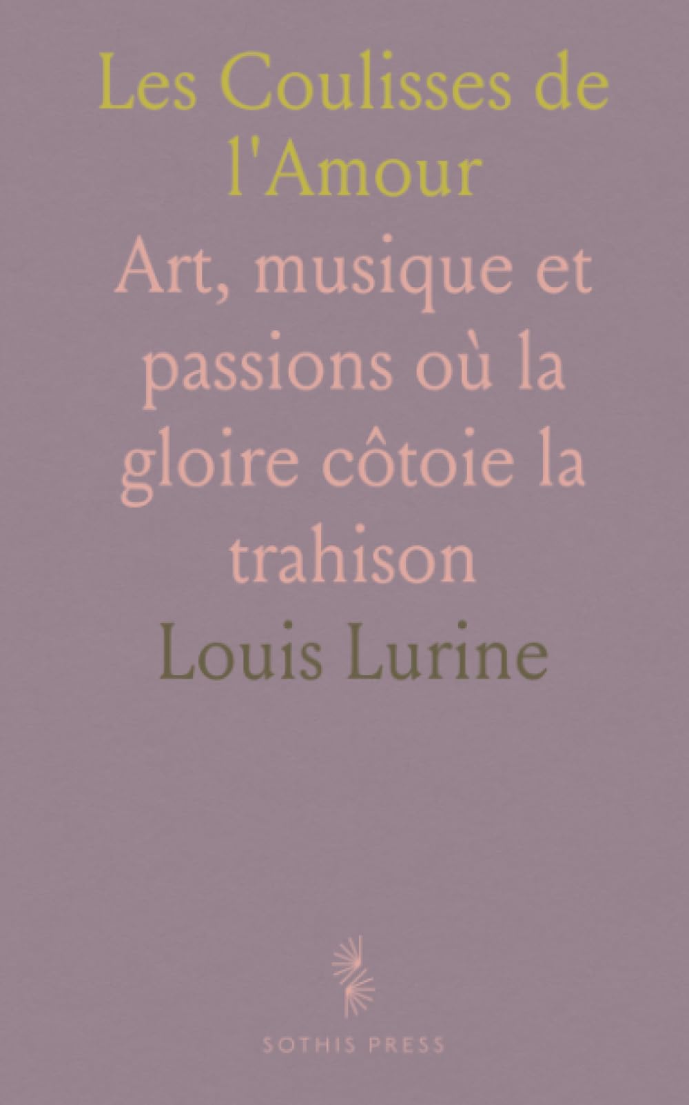 Les Coulisses de l'Amour: Art, musique et passions où la gloire côtoie la trahison