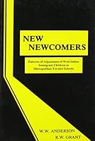 The New Newcomers : Patterns of Adjustment of West Indian Immigrant Children in Metropolitan Toronto Schools 0921627149 Book Cover