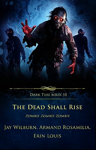 The Dead Shall Rise (By: Jay Wilburn,Armand Rosamilia,Carver Pike,Erin Louis)