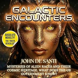 Galactic Encounters: Mysteries of Alien Races and Their Cosmic Heritage cover art