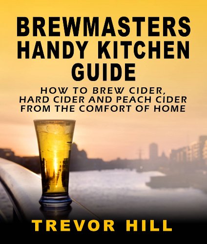 Brewmasters Handy Kitchen Guide-How to Brew Cider, Hard Cider and Peach Cider From the Comfort of Home
