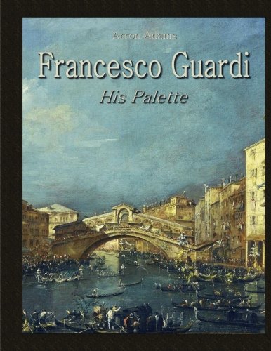 Francesco Guardi His Palette