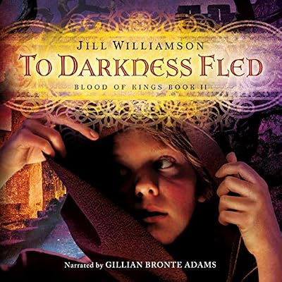 To Darkness Fled: Blood of Kings, Book 2