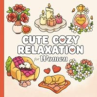 Cute Cozy Relaxation for Women: Adult Coloring Book with Bold Easy Designs Featuring Flowers, Animals, Fashion, and Pretty Things for Self-Love and Stress Relief 164281086X Book Cover