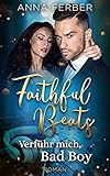 FAITHFUL BEATS: Verführ mich, Bad Boy: »Eiskalte Verführung« (LIEBESROMAN)